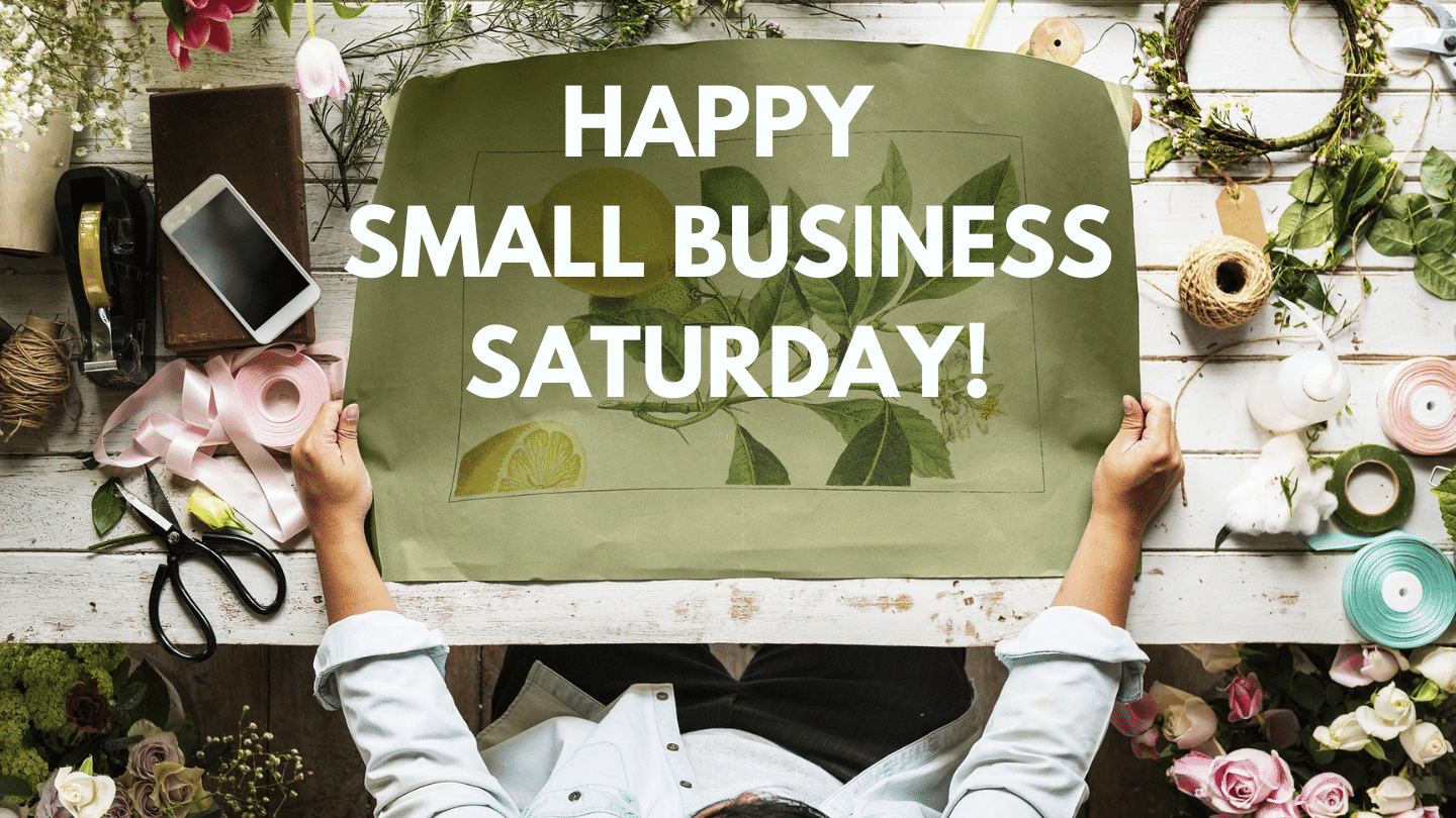 Happy Small Business Saturday!