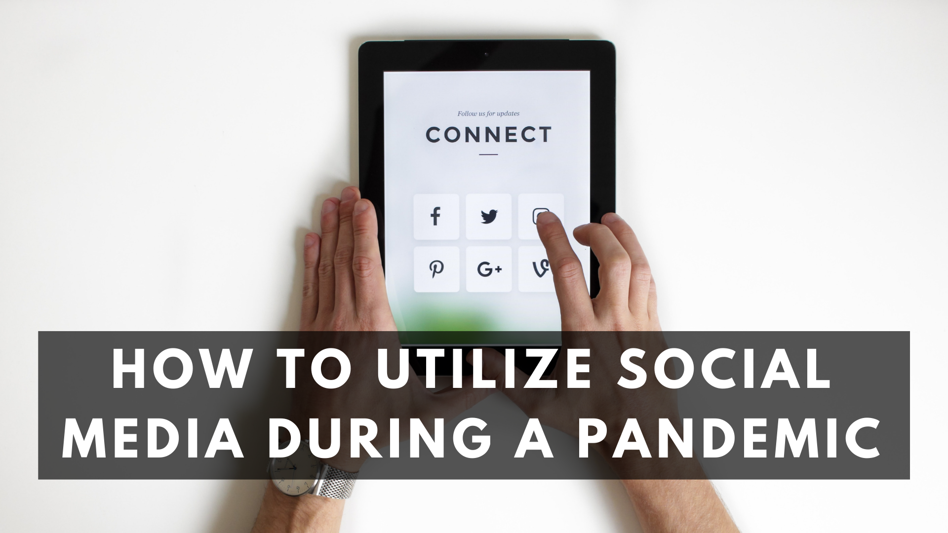 How to Utilize Social Media During a Pandemic