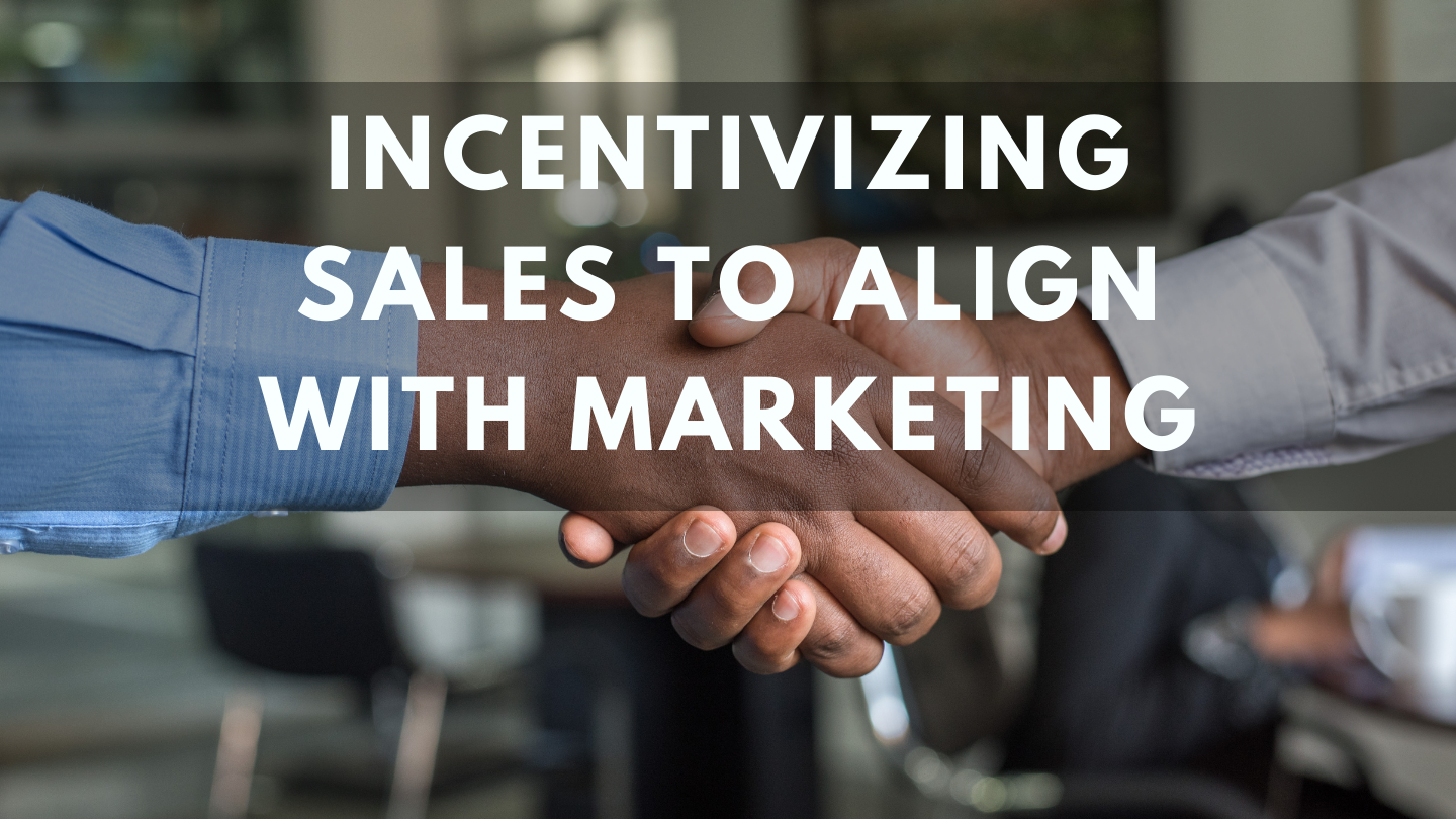 Incentivizing Sales to Align with Marketing