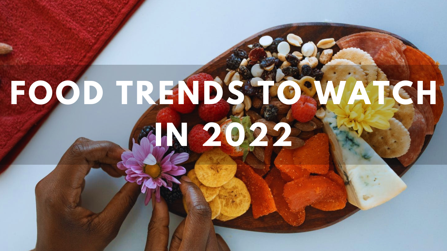 Food Trends to Watch in 2022