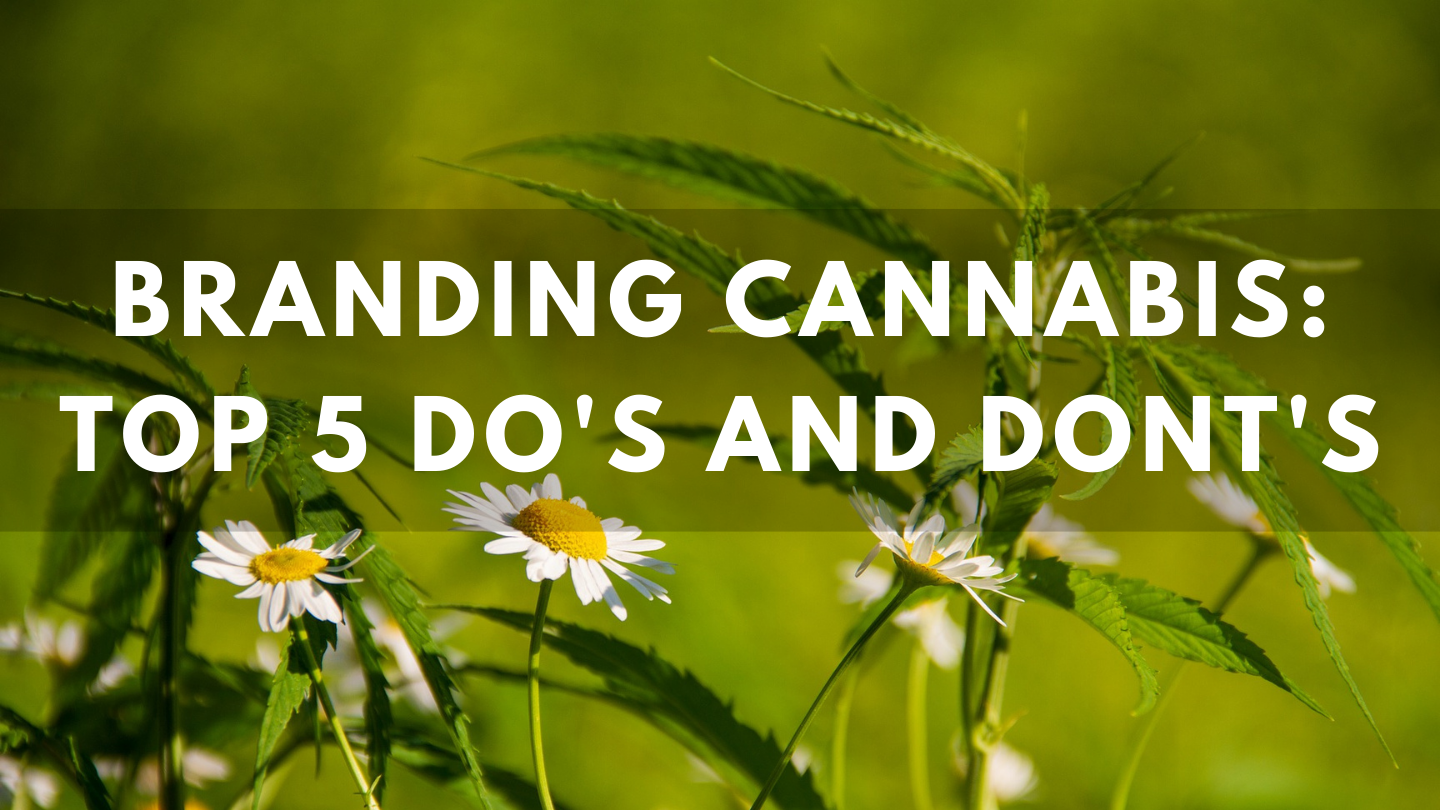 Branding Cannabis: Top 5 Do's and Don'ts