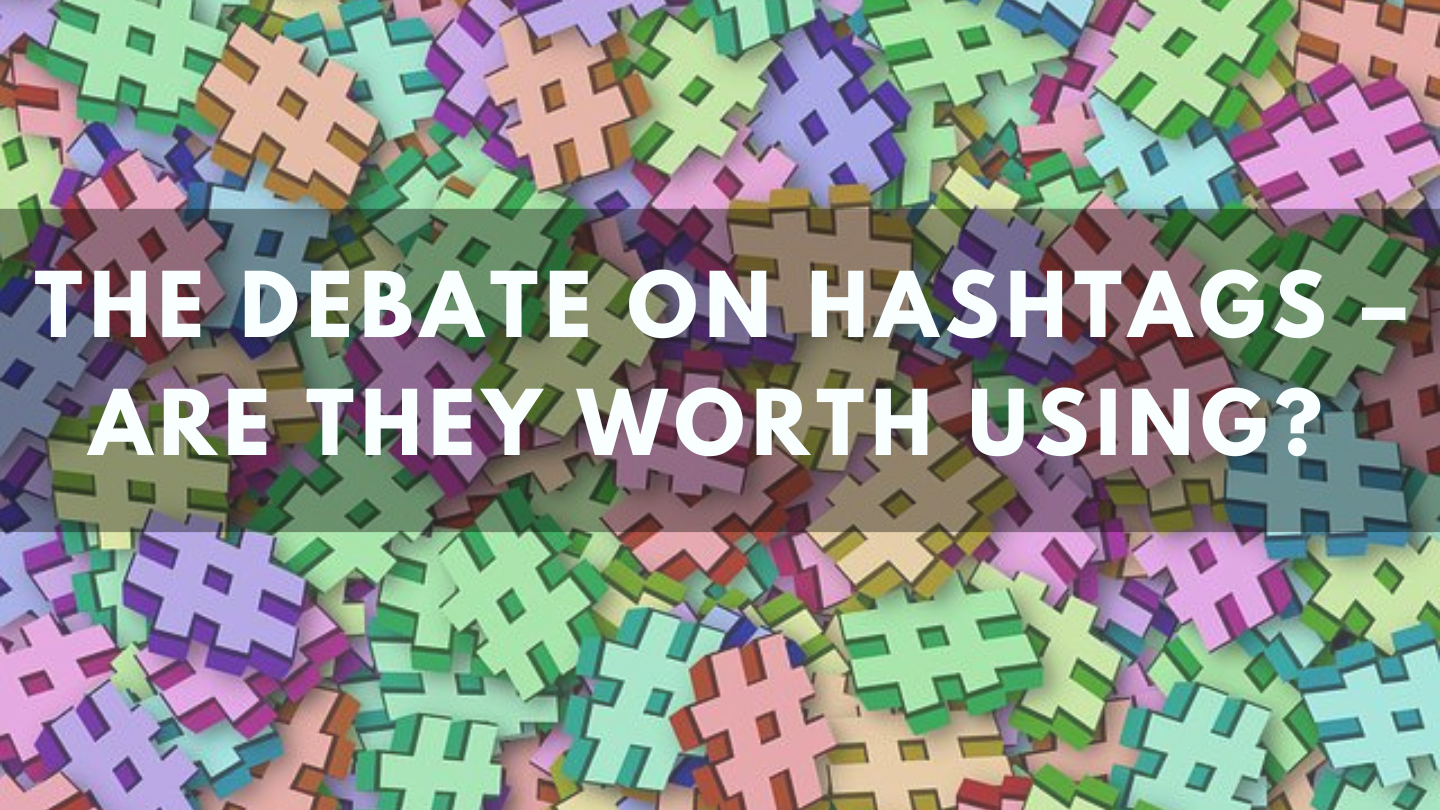 The Debate on Hashtags – Are They Worth Using?