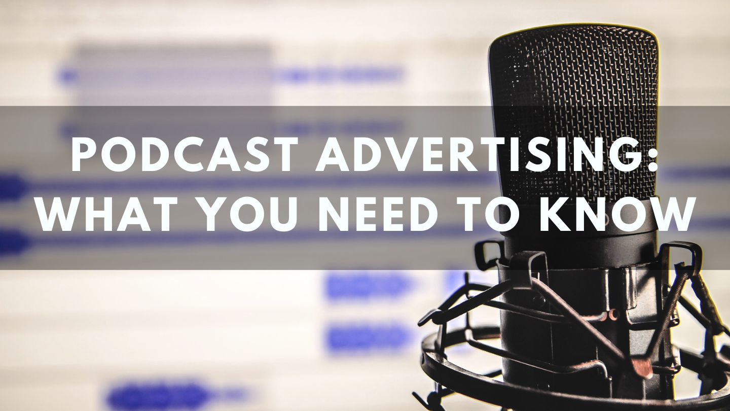 Podcast Advertising - What You Need to Know